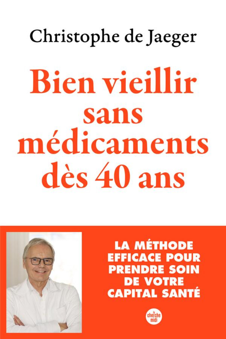 BIEN VIEILLIR SANS MEDICAMENTS - DE JAEGER CHRISTOPHE - LE CHERCHE MIDI