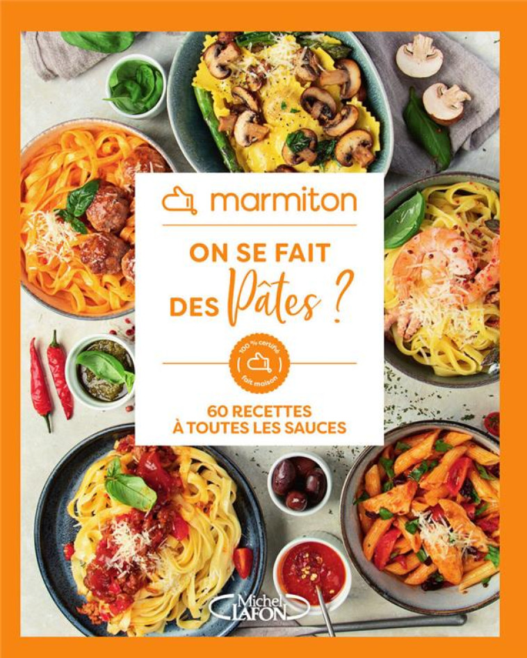 ON SE FAIT DES PATES ? 60 RECETTES A TOUTES LES SAUCES - MARMITON - MICHEL LAFON