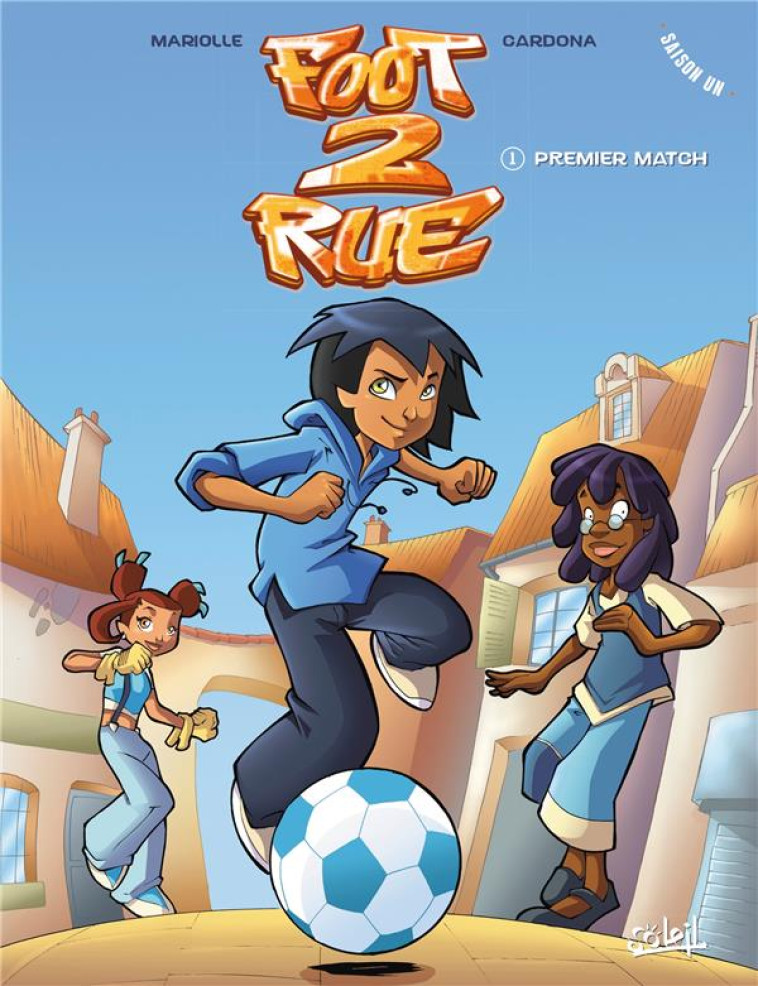 FOOT 2 RUE - SAISON 1 TOME 1 : PREMIER MATCH - MARIOLLE  MATHIEU  - Soleil Productions