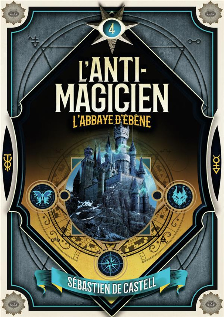 L-ANTI MAGICIEN T04 L-ABBAYE D-EBENE - CASTELL SEBASTIEN DE - GALLIMARD