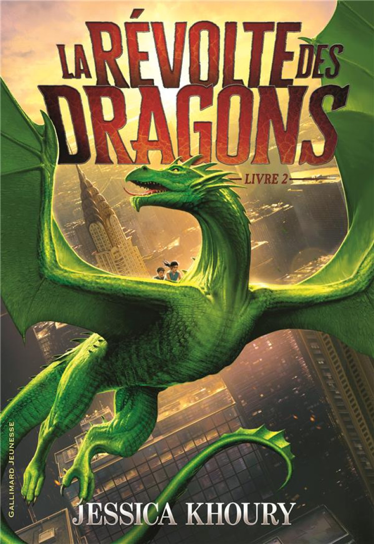 LA REVOLTE DES DRAGONS LIVRE 2 - KHOURY JESSICA - GALLIMARD