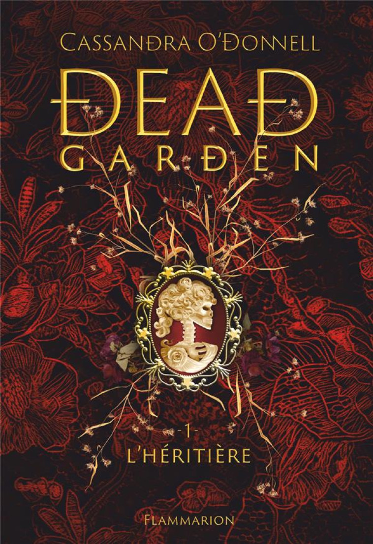 DEAD GARDEN T01 L-HERITIERE - O-DONNELL CASSANDRA - FLAMMARION