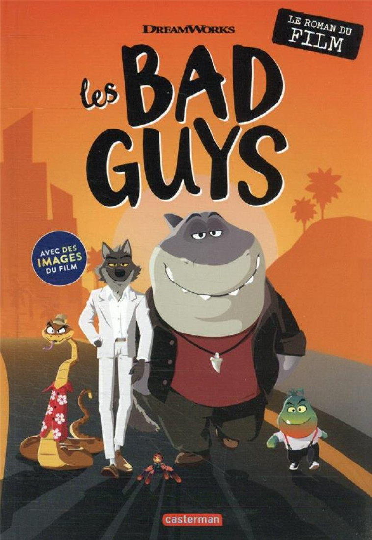 LES BAD GUYS - ROMAN DU FILM - XXX - CASTERMAN