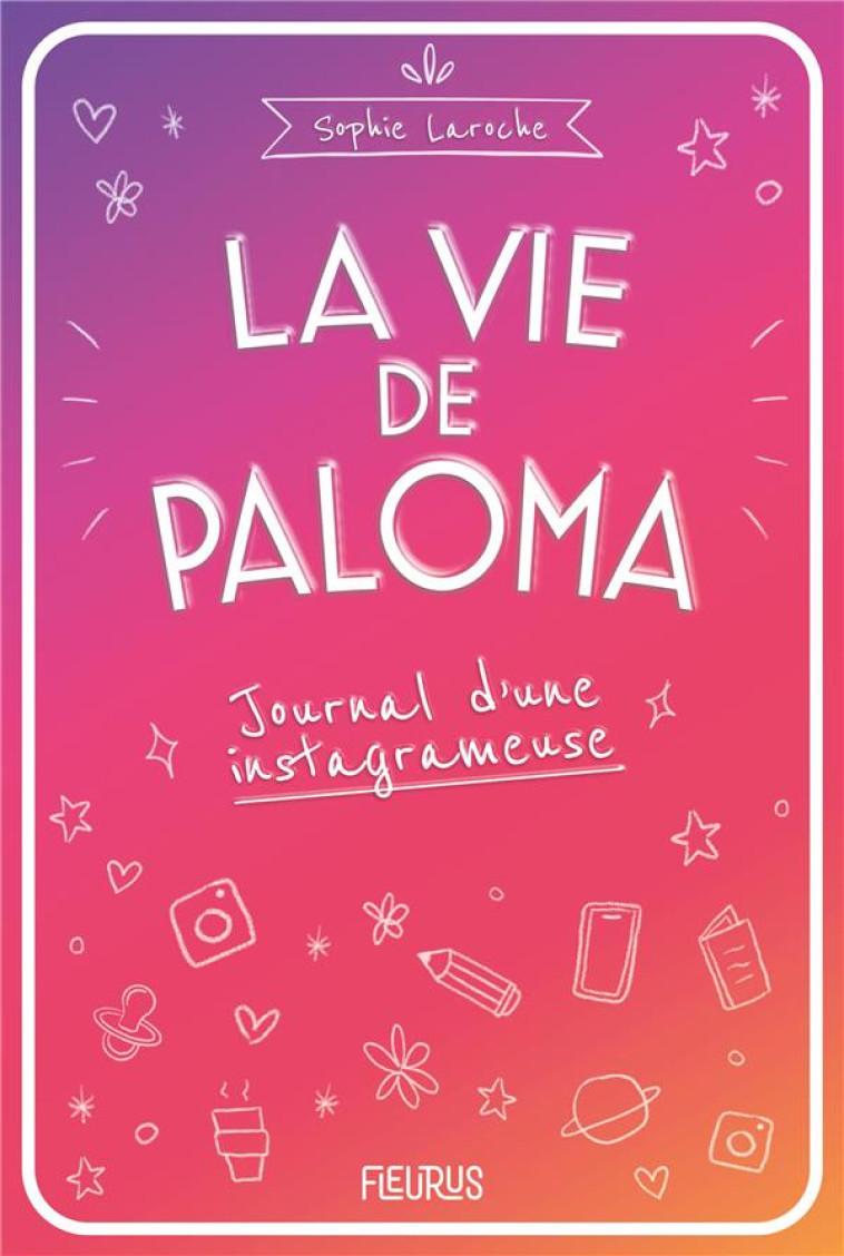 LA VIE DE PALOMA - JOURNAL D-UNE INSTAGRAMEUSE - LAROCHE SOPHIE - FLEURUS