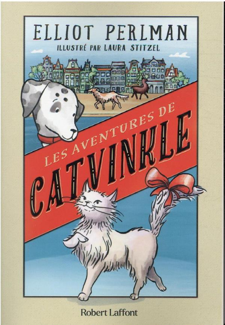 LES AVENTURES DE CATVINKLE - PERLMAN/STITZEL - ROBERT LAFFONT