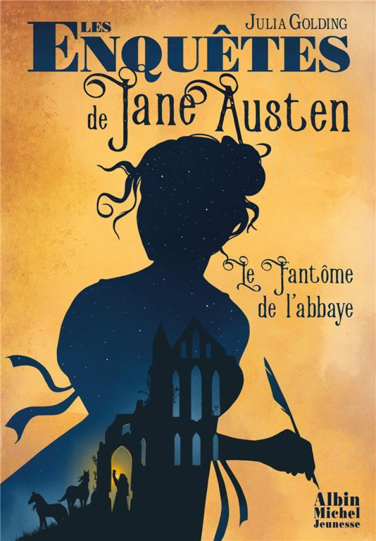 LES ENQUETES DE JANE AUSTEN T01 LE FANTOME DE L-ABBAYE - GOLDING JULIA - ALBIN MICHEL