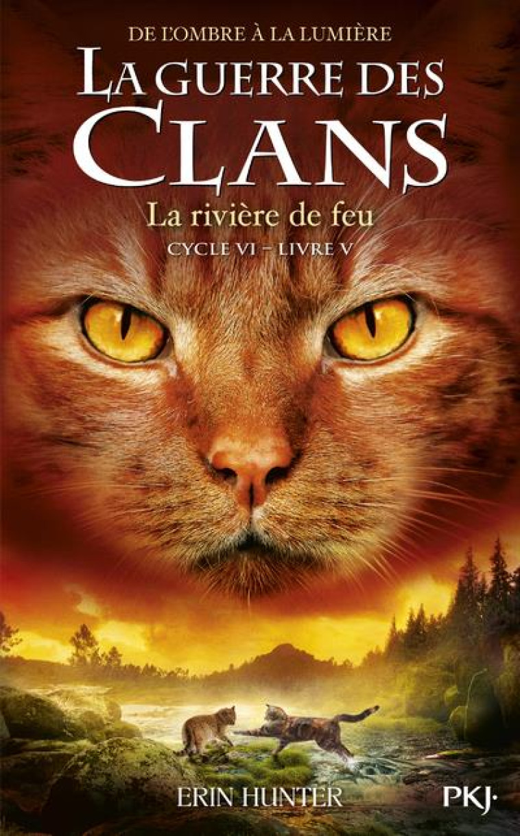 GUERRE DES CLANS CYCLE VI T05 LA RIVIERE DE FEU - HUNTER ERIN - POCKET