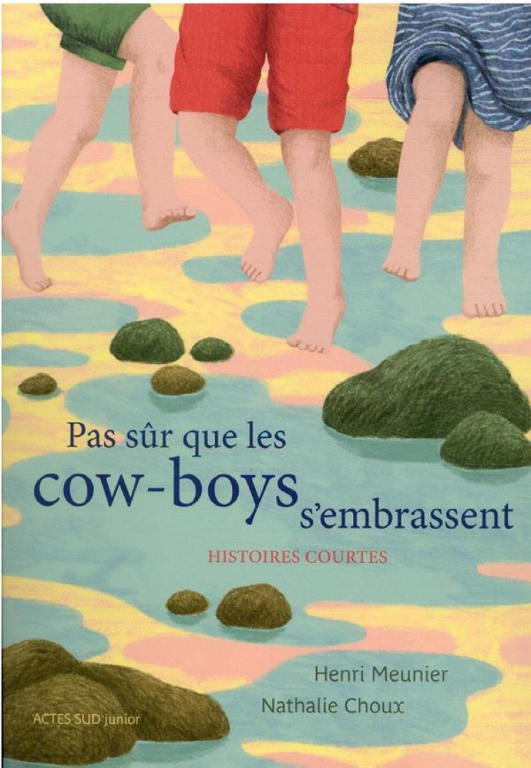 PAS SUR QUE LES COW-BOYS S-EMBRASSENT - HIS TOIRES COURTES - MEUNIER/CHOUX - ACTES SUD