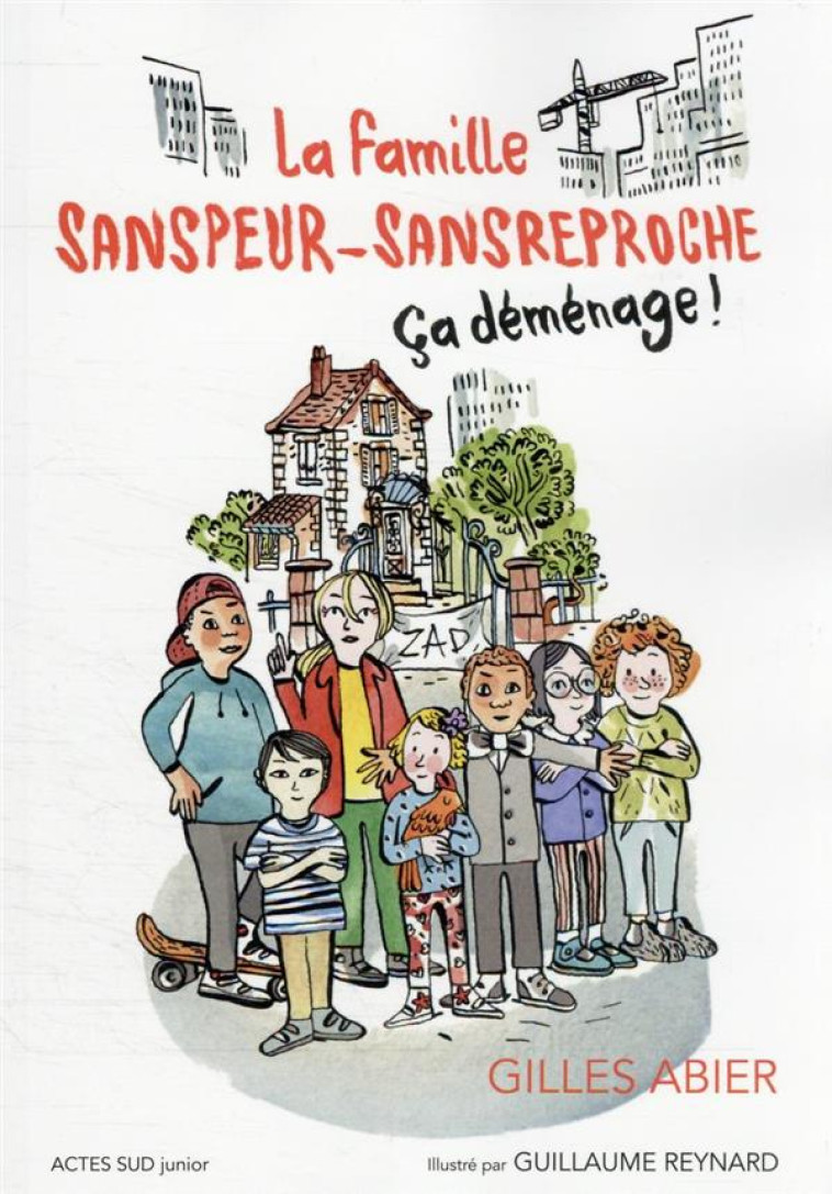 LA FAMILLE SANSPEUR ET SANSREPROCHE T01 CA DEMENAGE ! - ABIER GILLES - ACTES SUD