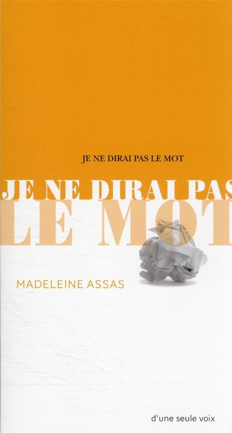 JE NE DIRAI PAS LE MOT - ASSAS MADELEINE - ACTES SUD