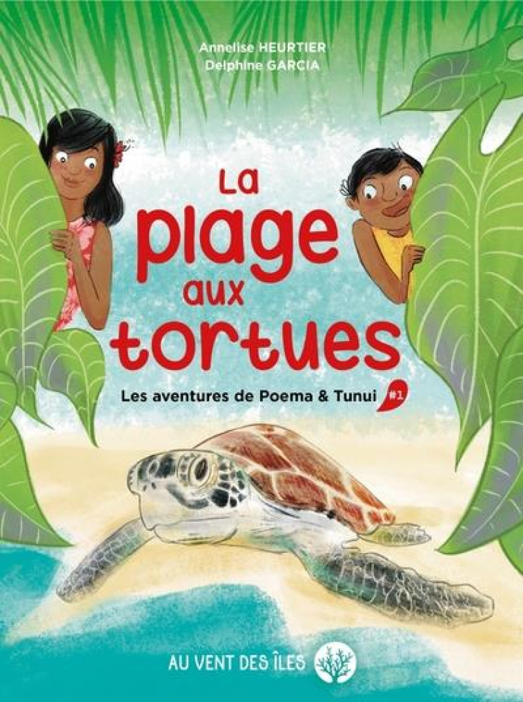 LES AVENTURES DE POEMA & TUNUI T01 LA PLAGE AUX TORTUES - HEURTIER/GARCIA - VENT DES ILES