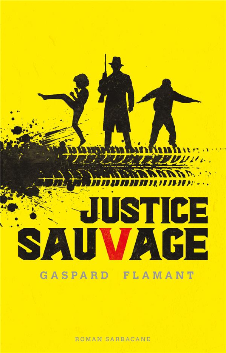 JUSTICE SAUVAGE - FLAMANT GASPARD - SARBACANE