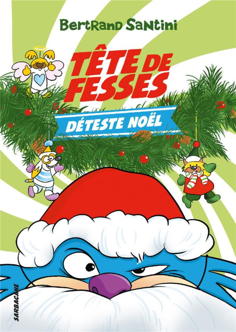 TETE DE FESSES DETESTE NOEL - SANTINI BERTRAND - SARBACANE