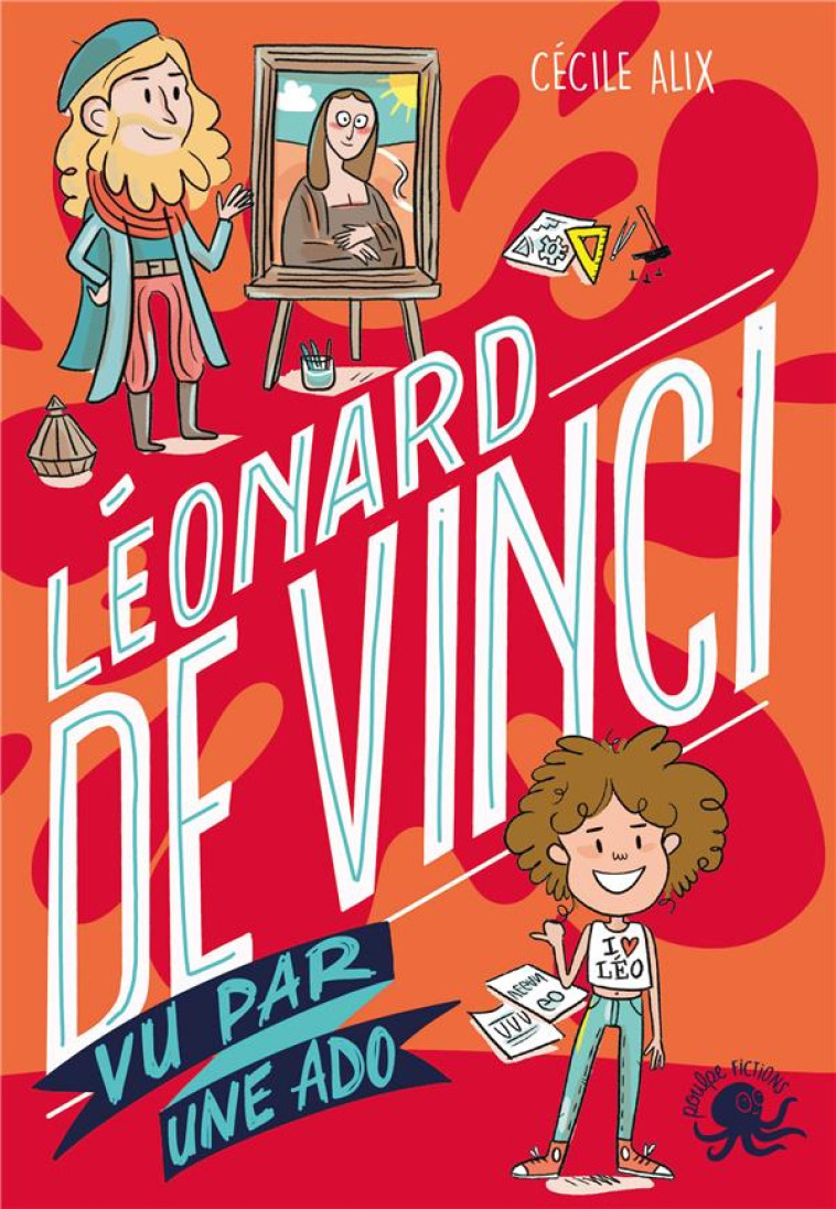 LEONARD DE VINCI VU PAR UNE ADO - ALIX/PLEE - Poulpe fictions