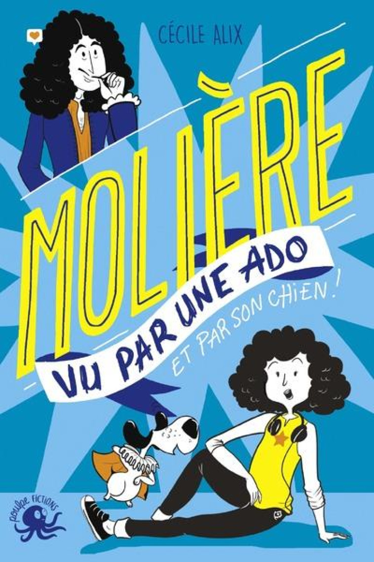 MOLIERE VU PAR UNE ADO - ALIX/LOUESLATI - POULPE FICTIONS