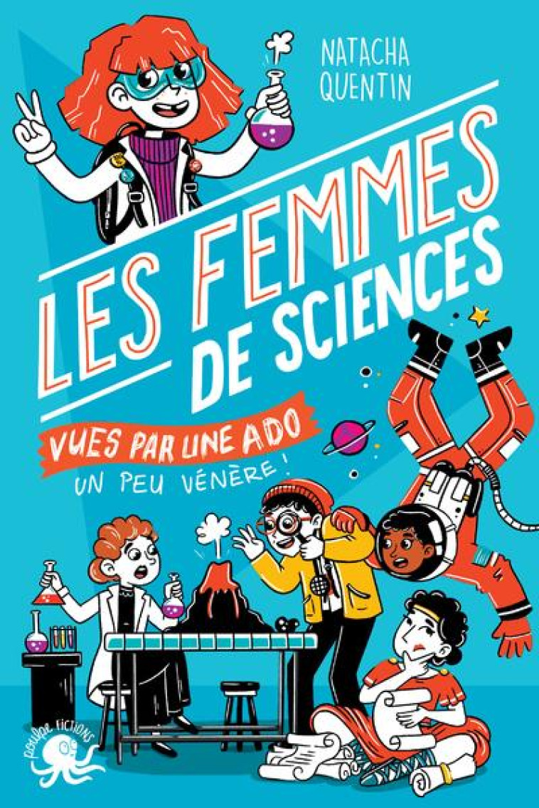 LES FEMMES DE SCIENCES VUES PAR UNE ADO UN PEU VENERE ! - QUENTIN/STABOSZEVSKI - POULPE FICTIONS