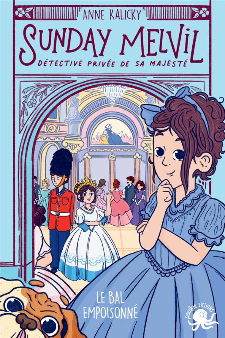 SUNDAY MELVIL, DETECTIVE PRIVEE DE SA MAJESTE - LE BAL EMPOISONNE - TOME 1 - KALICKY ANNE - POULPE FICTIONS