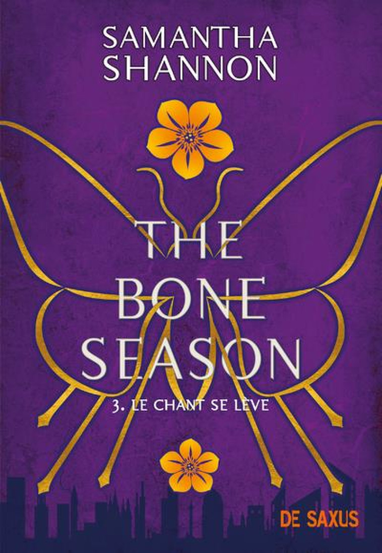 THE BONE SEASON T03 LE CHANT SE LEVE - SHANNON SAMANTHA - DE SAXUS