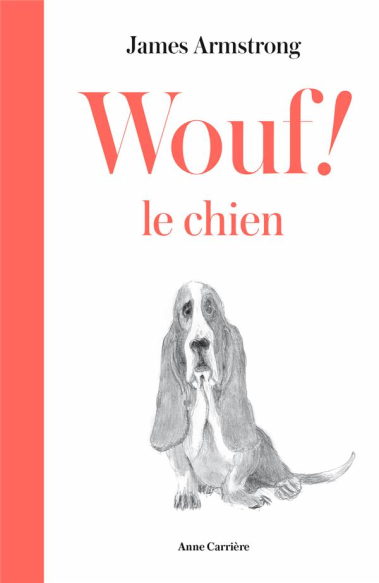 WOUF ! LE CHIEN - ARMSTRONG JAMES - ANNE CARRIERE