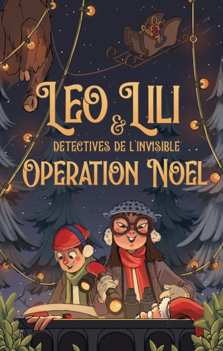 LEO ET LILI, DETECTIVES DE L-INVISIBLE - OPERATION NOEL ! - SABA CHRISTINE - SCRINEO