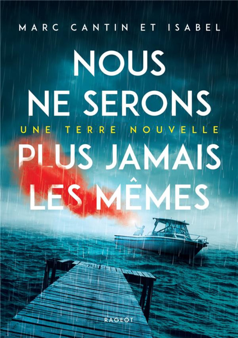 NOUS NE SERONS PLUS JAMAIS LES MEMES - T01 - NOUS NE SERONS PLUS JAMAIS LES MEMES - T01 - UNE TERRE NOUVEL - MARC CANTIN ET ISABE - RAGEOT