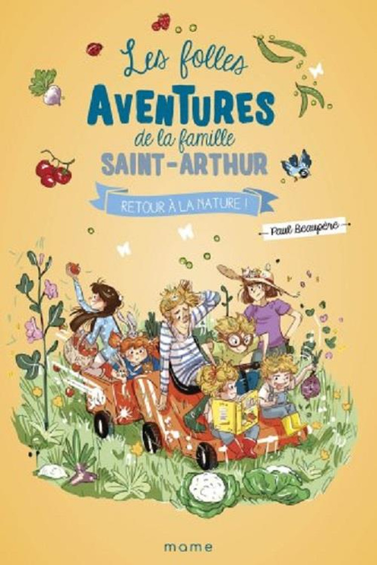 LES FOLLES AVENTURES DE LA FAMILLE SAINT ARTHUR RETOUR A LA NATURE - BEAUPERE/DELRIEU - MAME