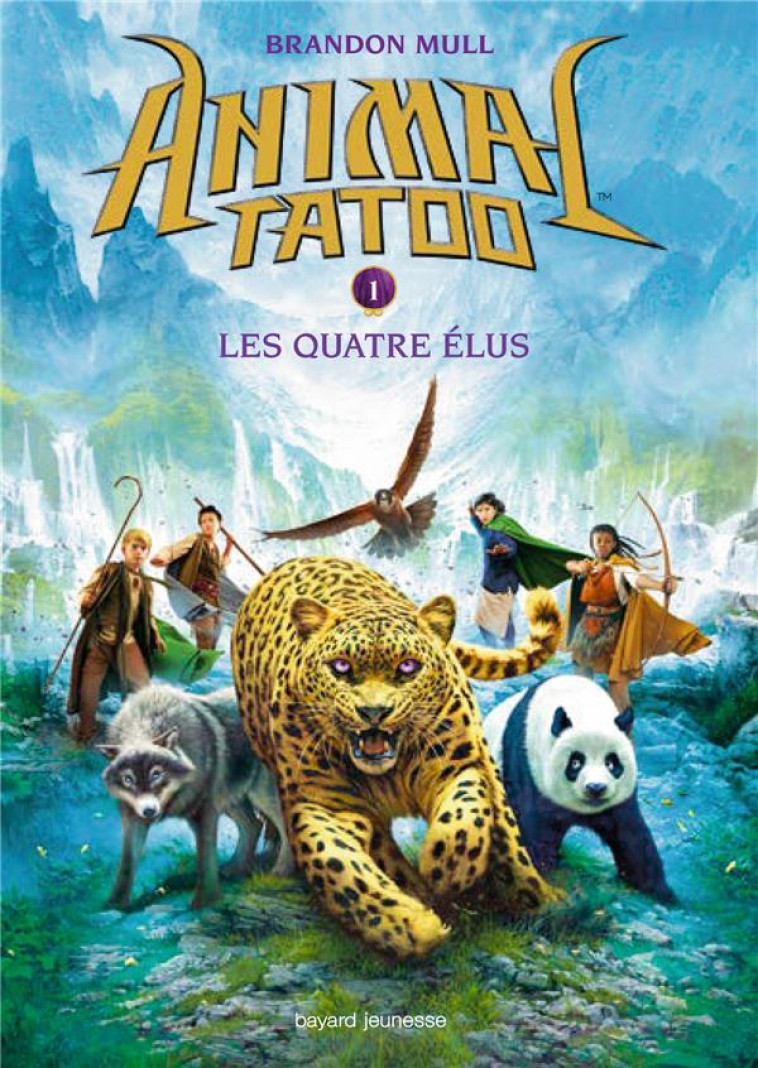 ANIMAL TATOO  SAISON 1 T01 LES QUATRE ELUS - RUBIO VANESSA - Bayard Jeunesse