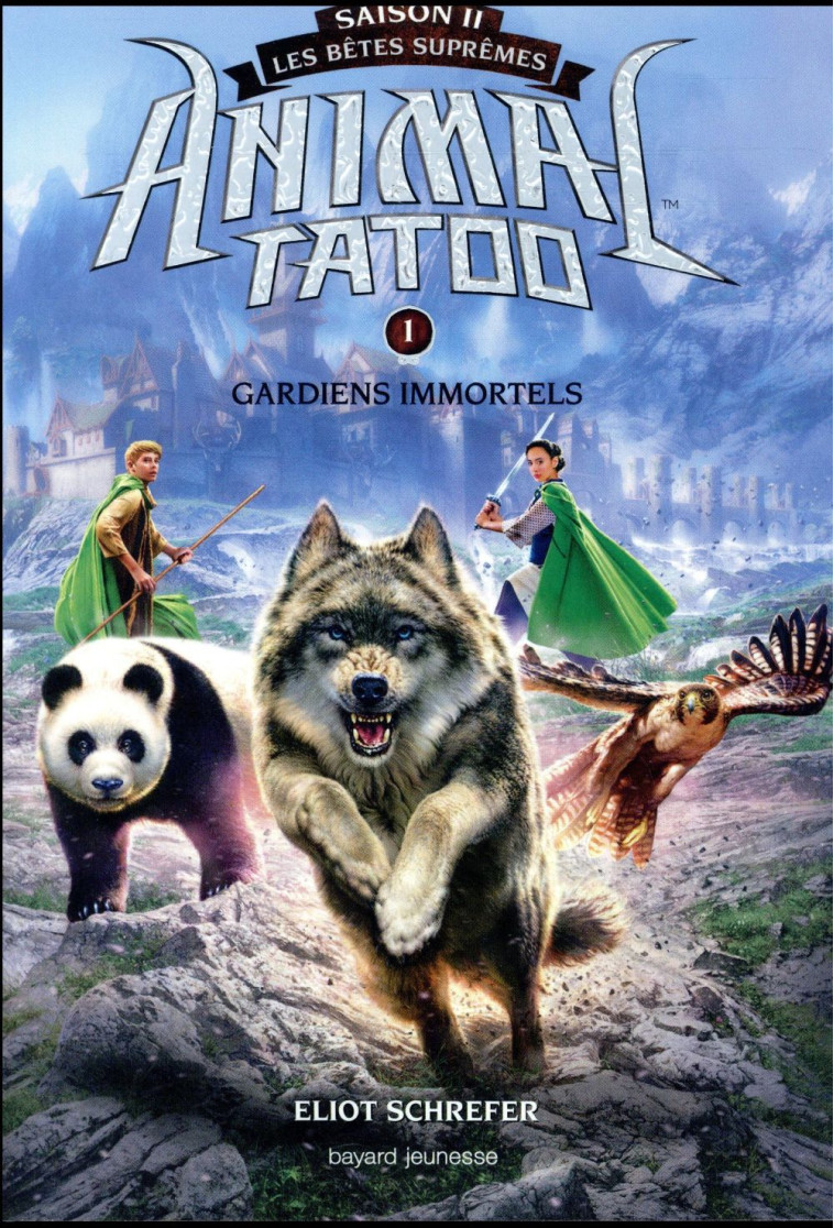 ANIMAL TATOO SAISON 2 T01 GARDIENS IMMORTELS - SCHREFER ELIOT - BAYARD JEUNESSE