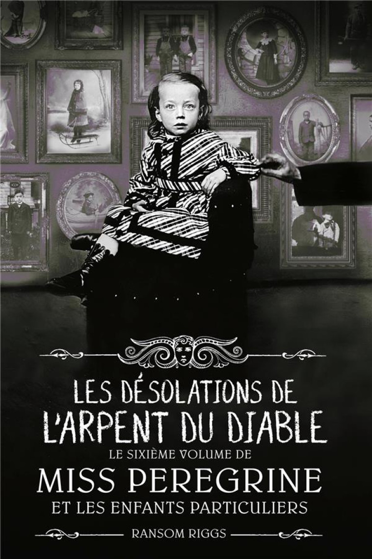 MISS PEREGRINE ET LES ENFANTS PARTICULIERS T06 LES DESOLATIONS DE L-ARPENT DU DIABLE - RIGGS RANSOM - NC