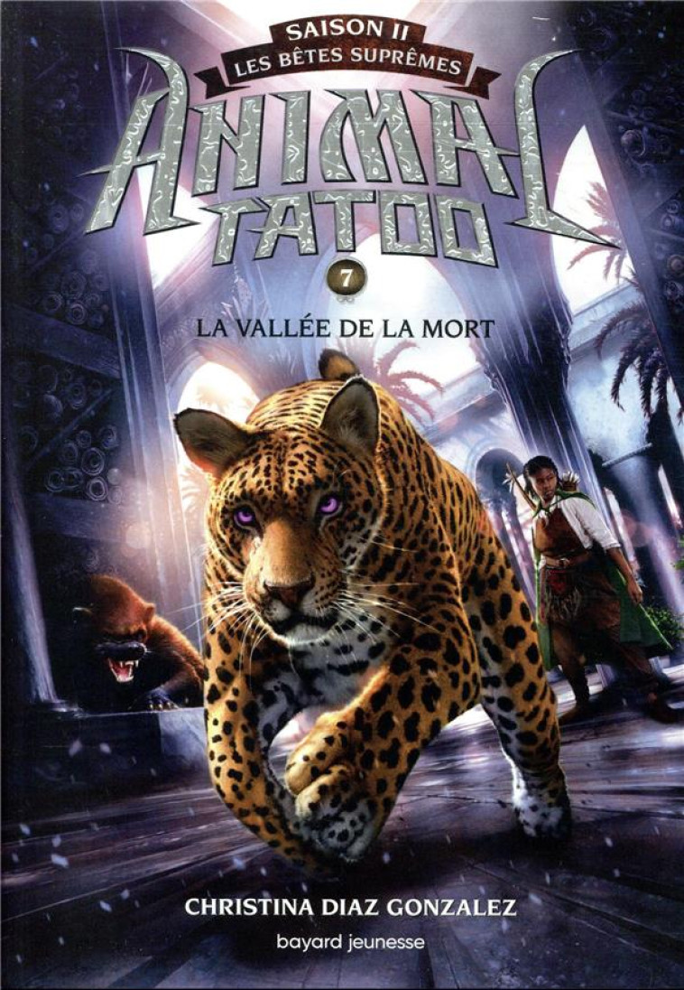 ANIMAL TATOO SAISON 2 T07 LA VALLEE DE LA MORT - DIAZ GONZALEZ C. - BAYARD JEUNESSE