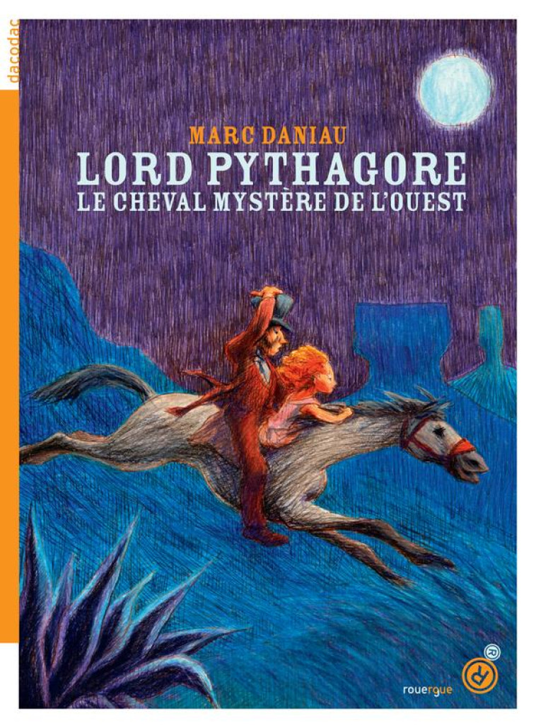 LORD PYTHAGORE LE CHEVAL MYSTERE DE L-OUEST - DANIAU MARC - ROUERGUE