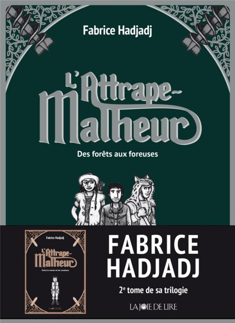 L-ATTRAPE MALHEUR T02 DES FORETS AUX FOREUSES - HADJADJ/TIRABOSCO - LA JOIE DE LIRE