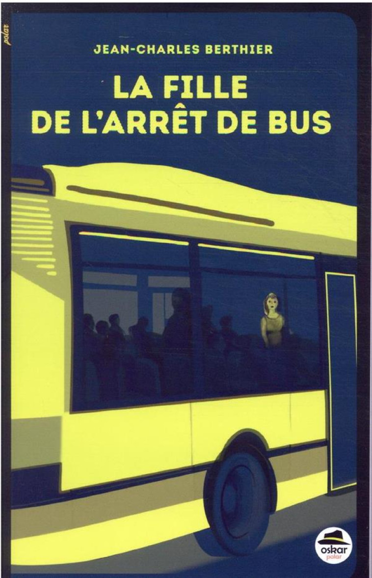 LA FILLE DE L-ARRET DE BUS - BERTHIER J-C. - OSKAR