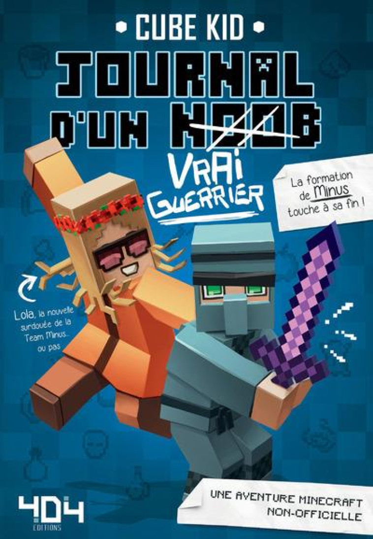 JOURNAL D-UN NOOB (VRAI GUERRIER) T4 - CUBE KID/CHECK-FAIAU - Editions 404