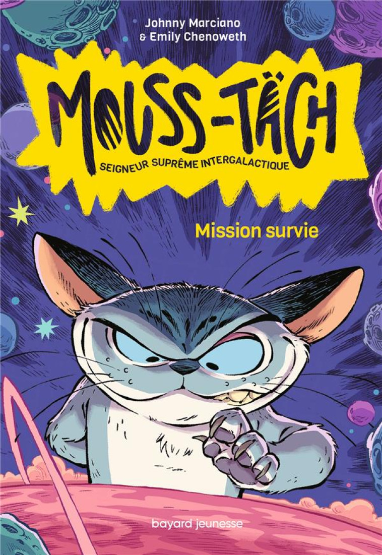 MOUSS-TACH, SEIGNEUR SUPREME INTERGALACTIQUE T01 MISSION SURVIE - MARCIANO/CHENOWETH - BAYARD JEUNESSE