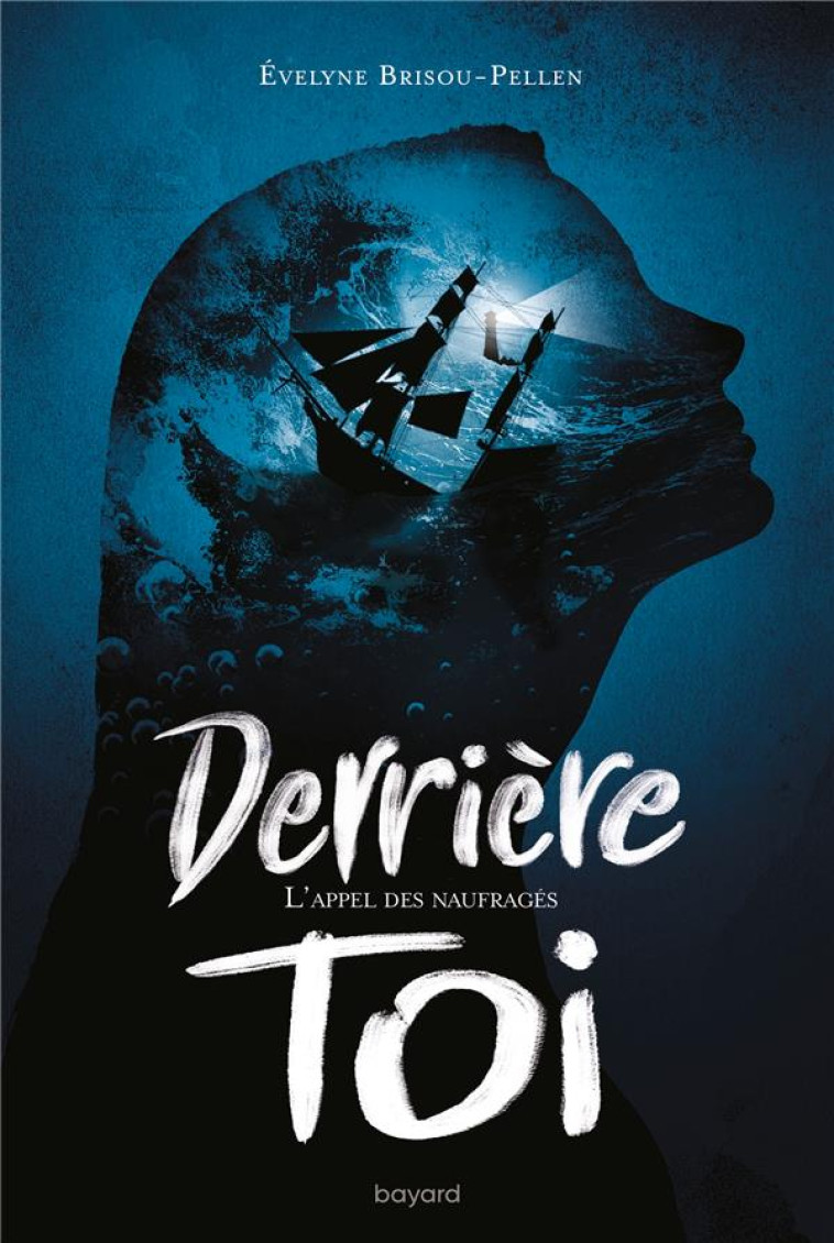 DERRIERE TOI T02 L-APPEL DES NAUFRAGES - BRISOU-PELLEN E. - BAYARD JEUNESSE