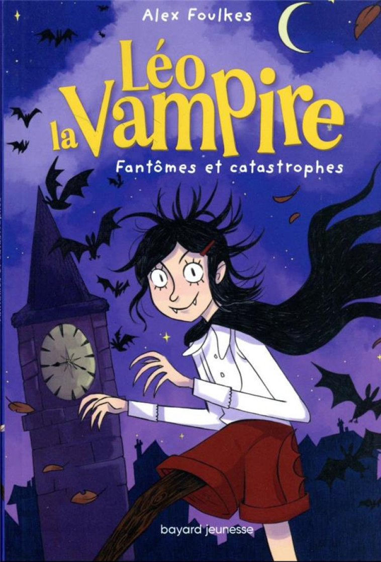 LEO LA VAMPIRE : FANTOMES ET CATASTROPHES - FOULKES/JAMMES - BAYARD JEUNESSE