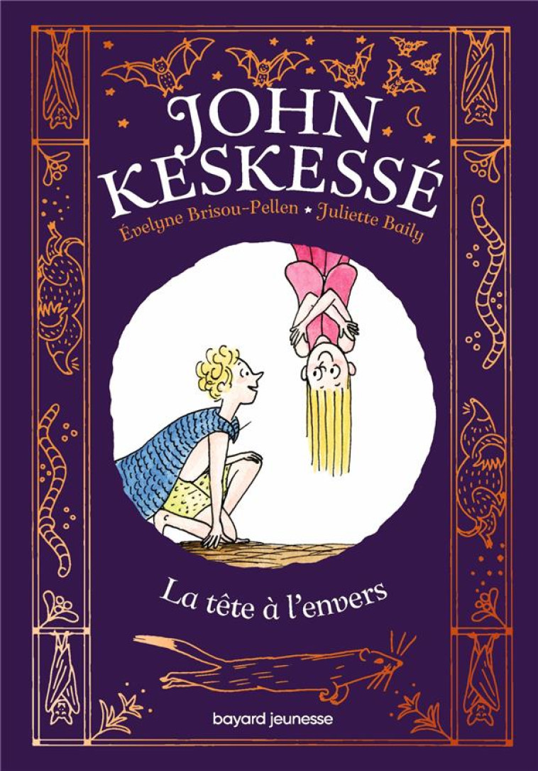 JOHN KESKESSE T02 LA TETE A L-ENVERS - BRISOU-PELLEN/BAILY - BAYARD JEUNESSE