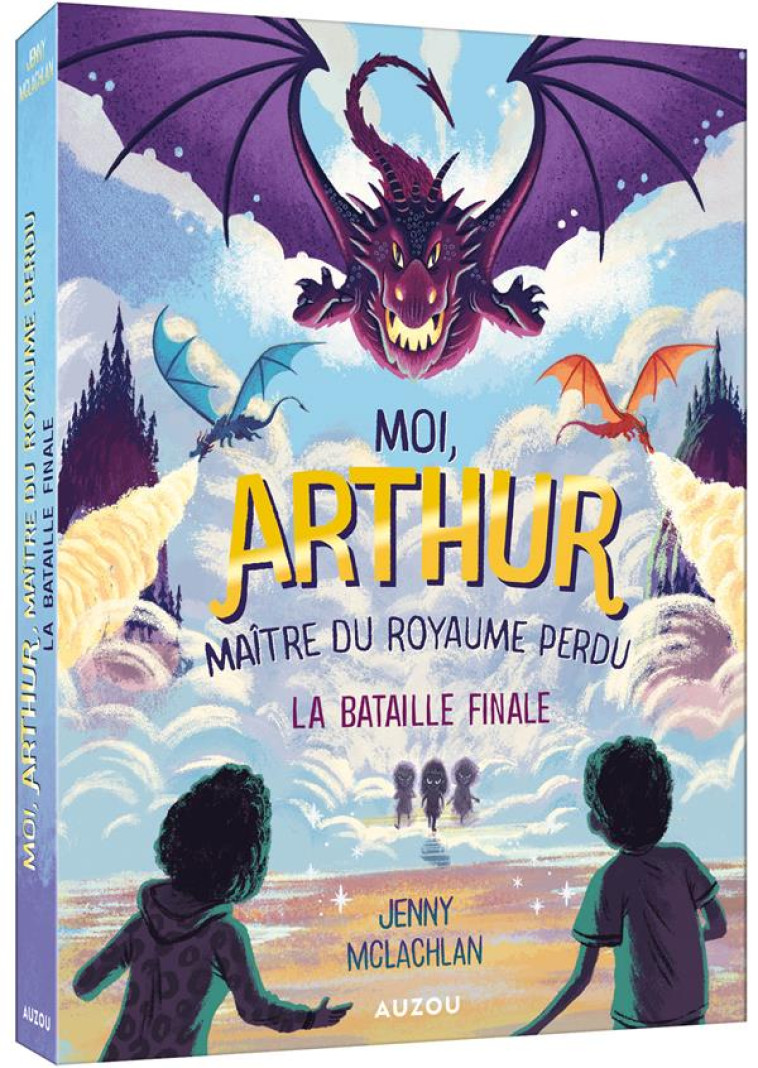 MOI ARTHUR, MAITRE DU ROYAUME PERDU T03 LA BATAILLE FINALE - MCLACHLAN JENNY - PHILIPPE AUZOU