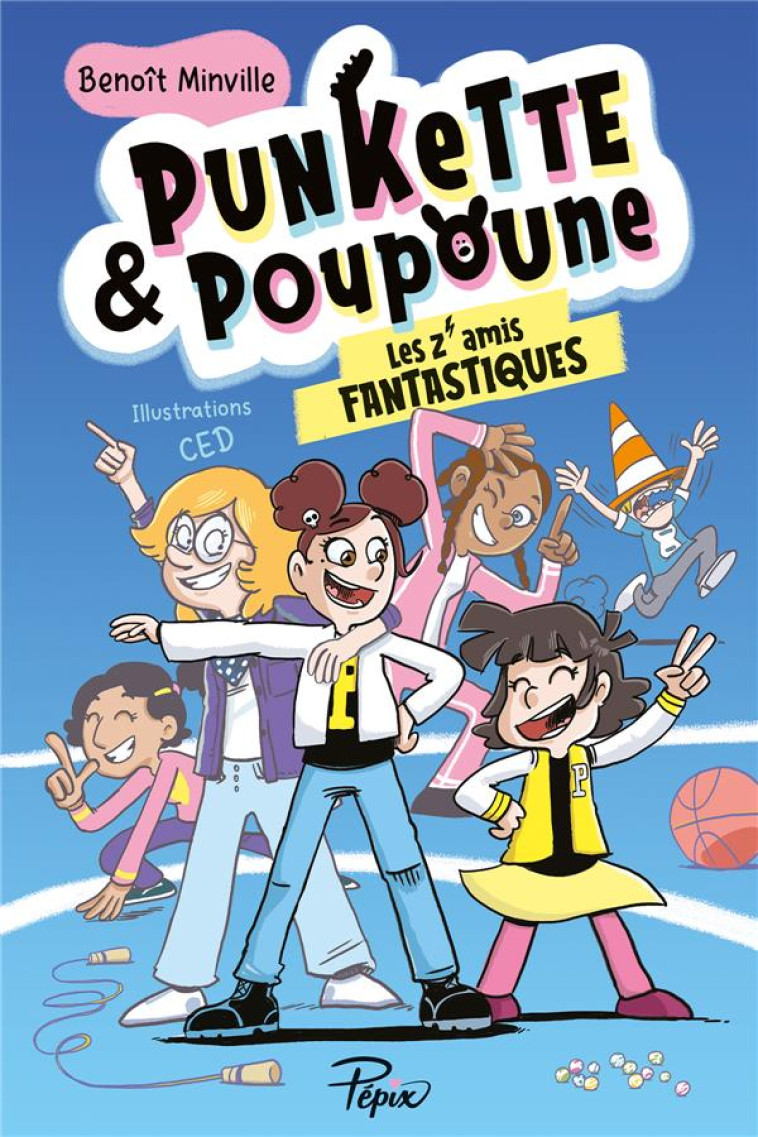 PUNKETTE & POUPOUNE T04 LES Z-AMIS FANTASTIQUES - MINVILLE/CED - SARBACANE