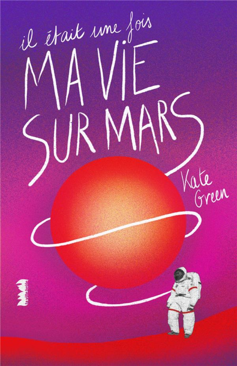 IL ETAIT UNE FOIS MA VIE SUR MARS - GREEN KATE - VILLE BRULE