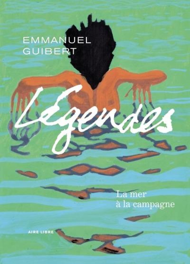 LEGENDES T03 LA MER A LA CAMPAGNE - GUIBERT EMMANUEL - DUPUIS