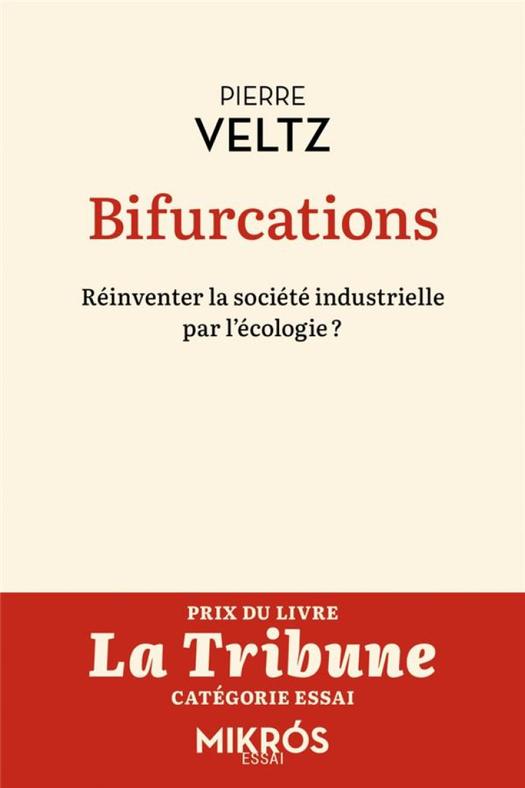 BIFURCATIONS - REINVENTER LA SOCIETE INDUSTRIELLE PAR L-ECOLOGIE ? - VELTZ PIERRE - AUBE NOUVELLE