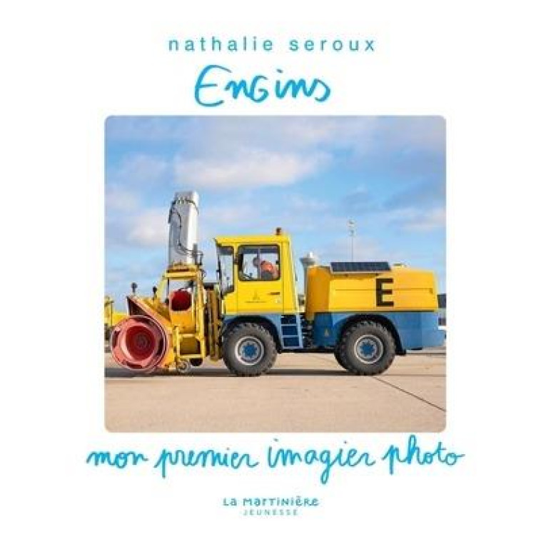 ENGINS - MON PREMIER IMAGIER PHOTO - SEROUX NATHALIE - MARTINIERE BL