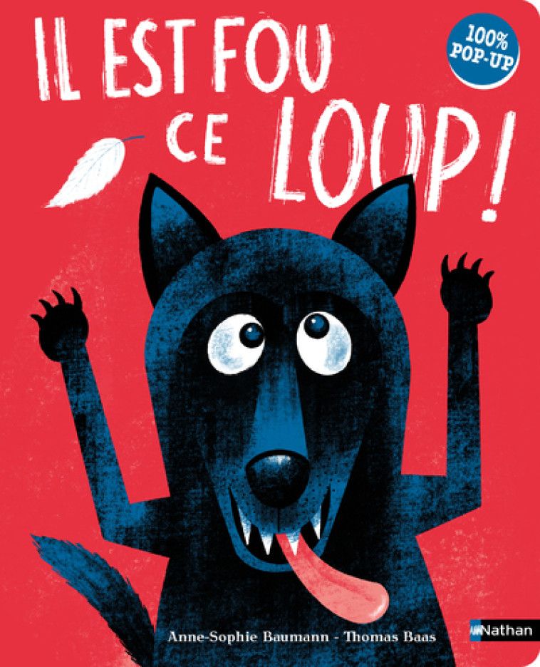 Il est fou ce loup ! 100% pop-up - Baumann Anne-Sophie, Baas Thomas - NATHAN