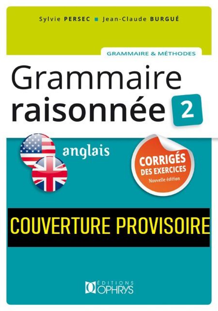 GRAMMAIRE RAISONNEE 2. ANGLAIS. CORRIGES DE S EXERCICES - PERSEC SYLVIE - OPHRYS