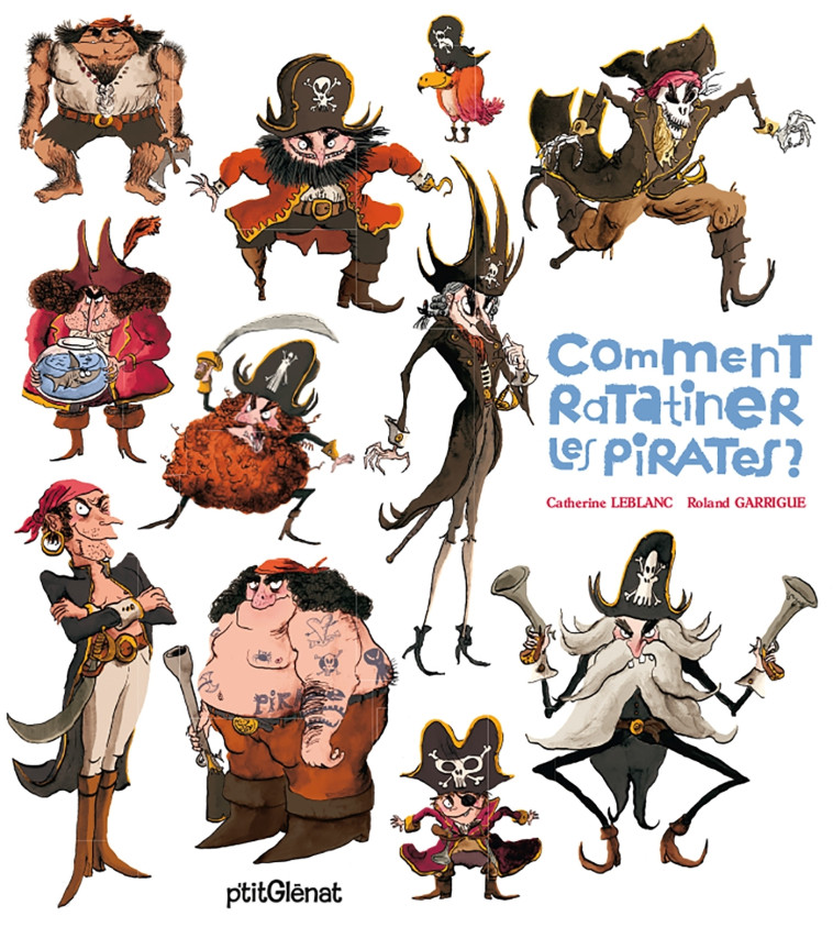 Comment ratatiner les pirates ? - Leblanc Catherine, Garrigue Roland - GLENAT JEUNESSE