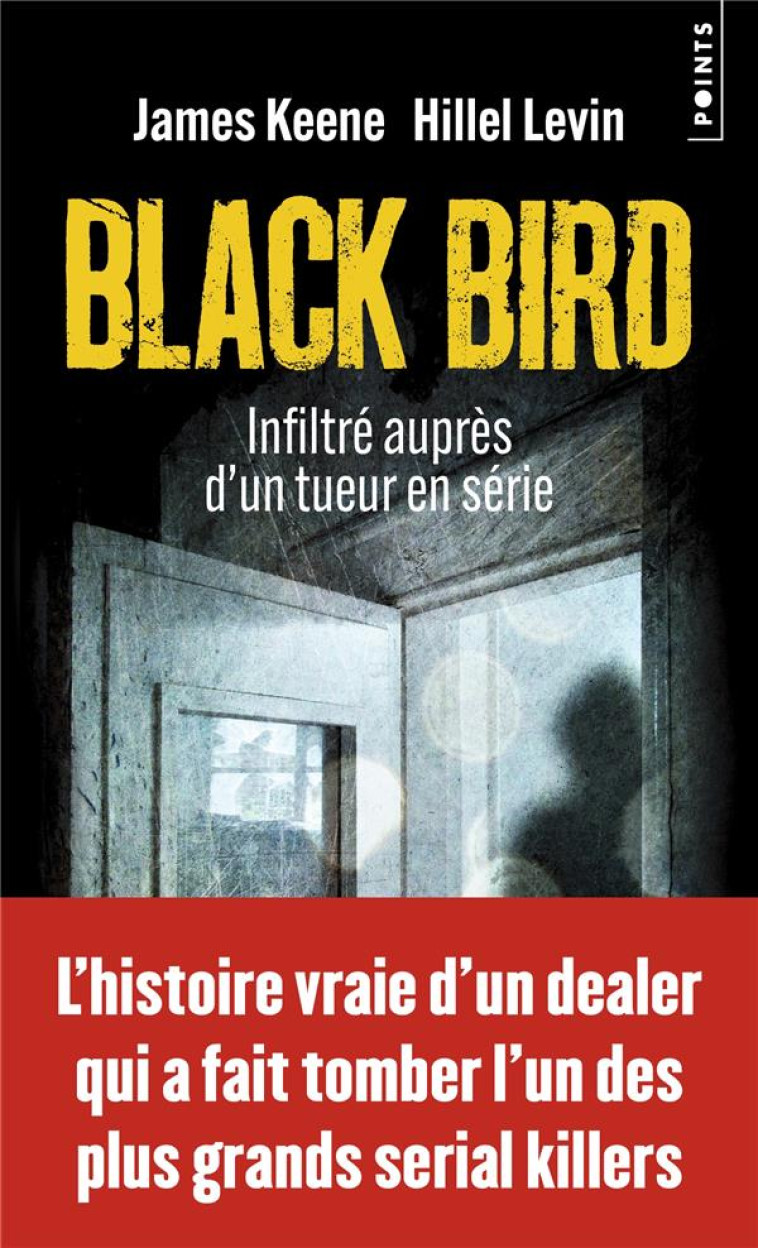 BLACK BIRD. INFILTRE AUPRES D-UN TUEUR EN SERIE - KEENE/LEVIN - POINTS