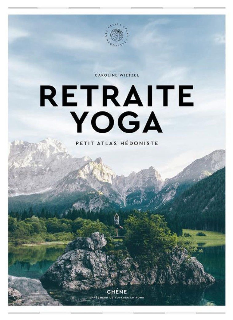 RETRAITE YOGA - PETIT ATLAS HEDONISTE - WIETZEL CAROLINE - LE CHENE