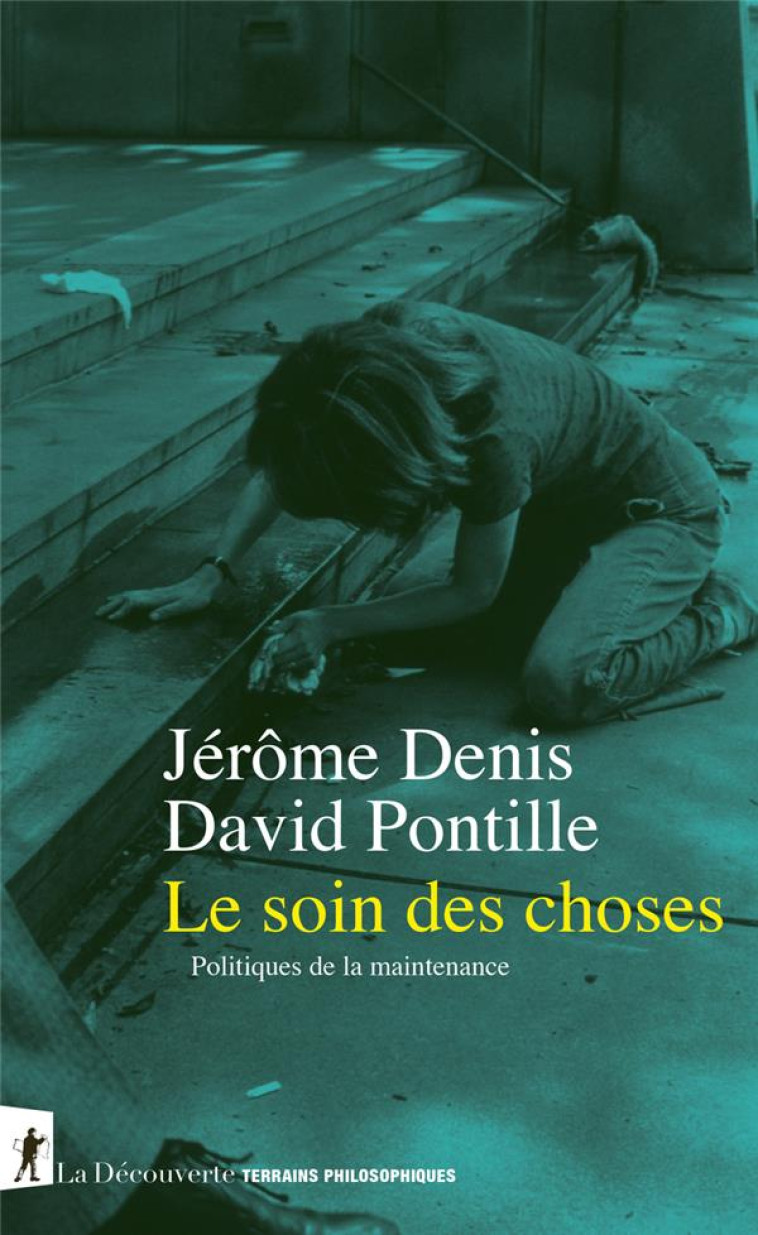 LE SOIN DES CHOSES - DENIS/PONTILLE - LA DECOUVERTE